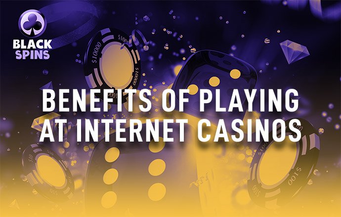 benefits of playing at internet casinos