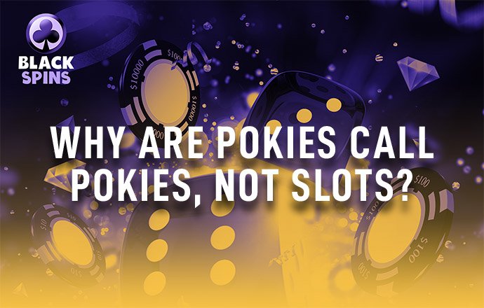 why are pokies called pokies, not slots