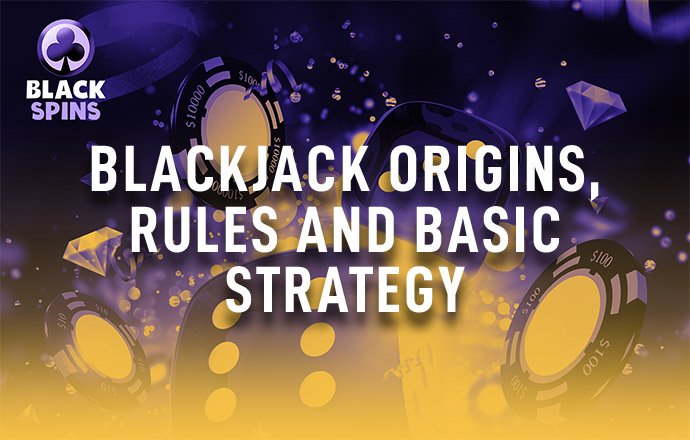 blackjack origins rules and basic strategy
