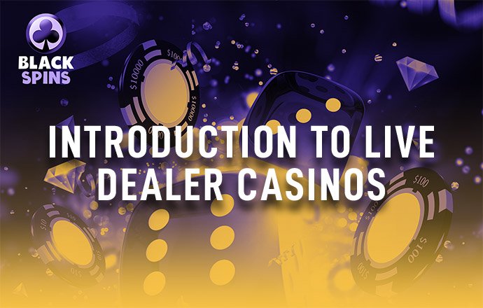introduction to live dealer casinos
