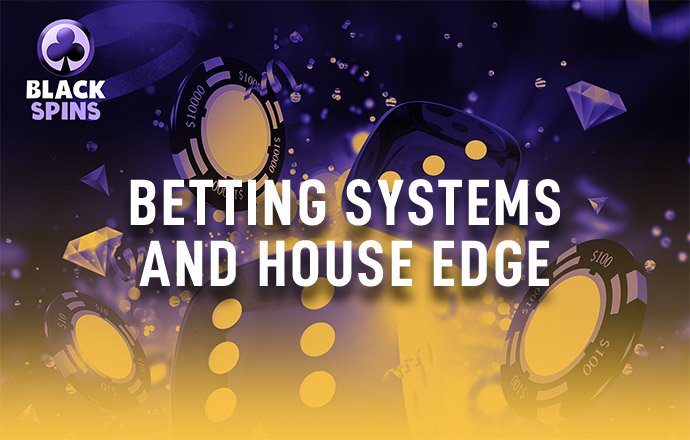 betting systems and house edge