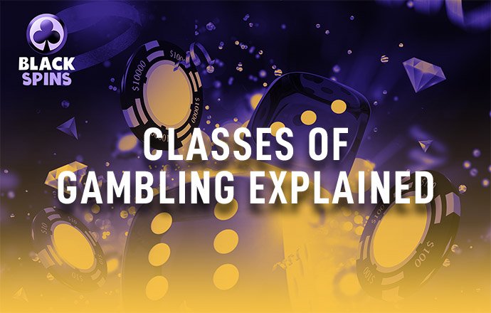 classes of gambling explained