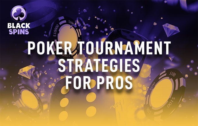 poker tournament strategies for pros