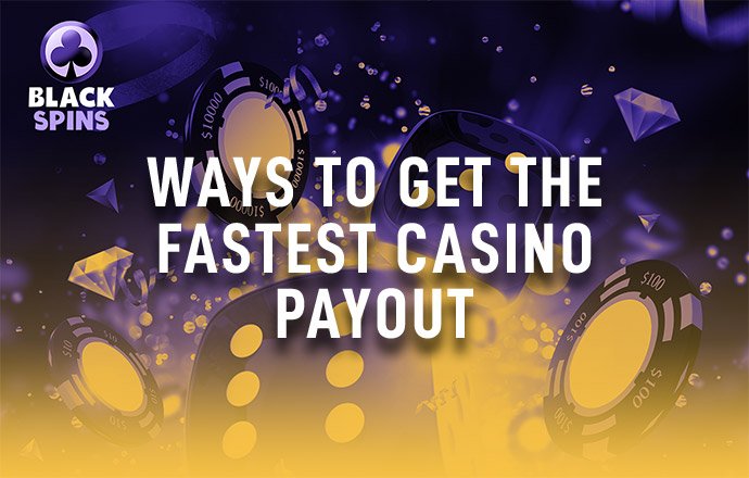 ways to get the fastest casino payout