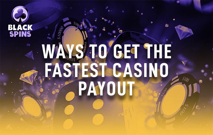 ways to get the fastest casino payout