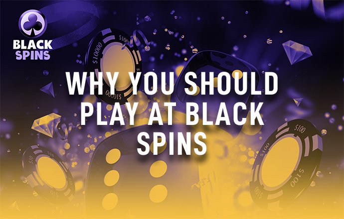 why you should play at black spins