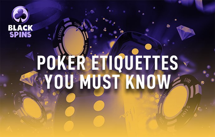 poker etiquettes you must know